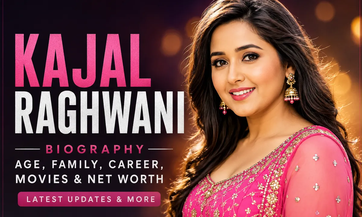 Kajal Raghwani Biography, Age, Movies, Career & Net Worth